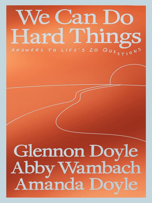 Title details for We Can Do Hard Things by Glennon Doyle - Wait list